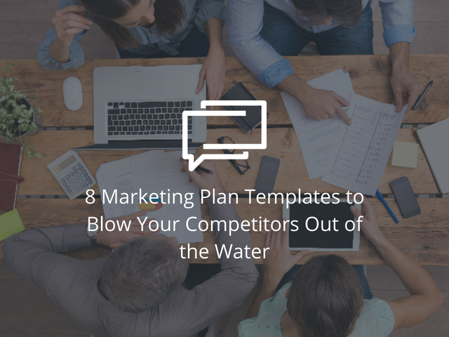 8 Marketing Plan Templates to Blow Your Competitors Out of the Water